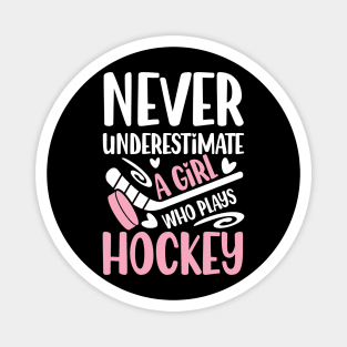 Never Underestimate a Girl Who Plays Hockey - Hockey Magnet